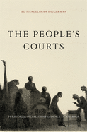 The People's Courts: Pursuing Judicial Independence in America