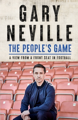 The People's Game: How to Save Football: THE AWARD WINNING BESTSELLER - Neville, Gary