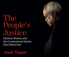 The People's Justice: Clarence Thomas and the Constitutional Stories That Define Him