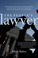 The People's Lawyer: The Center for Constitutional Rights and the Fight for Social Justice, from Civil Rights to Guantnamo