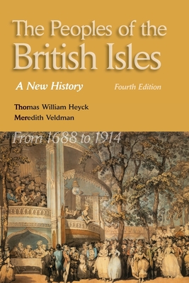 The Peoples of the British Isles: A New History. from 1688 to 1914 - Heyck, Thomas William, and Veldman, Meredith