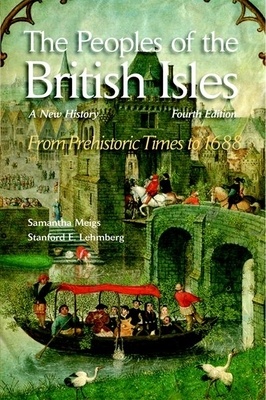 The Peoples of the British Isles: A New History. from Prehistoric Times to 1688 - Meigs, Samantha A, and Lehmberg, Stanford E