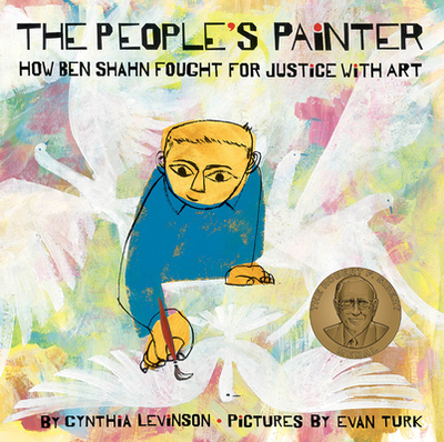 The People's Painter: How Ben Shahn Fought for Justice with Art - Levinson, Cynthia