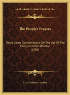 The People's Prayers: Being Some Considerations on the Use of the Litany in Public Worship (1906)