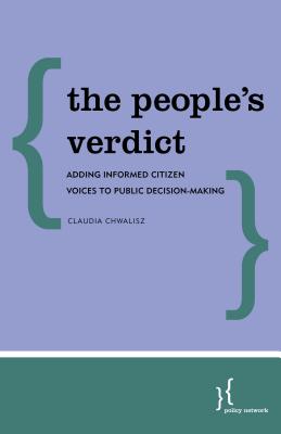 The People's Verdict: Adding Informed Citizen Voices to Public Decision-Making - Chwalisz, Claudia