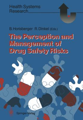 The Perception and Management of Drug Safety Risks - Horisberger, Bruno (Editor), and Dinkel, Rolf (Editor)