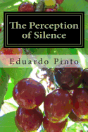 The Perception of Silence: Essay by Eduardo Alexandre Pinto