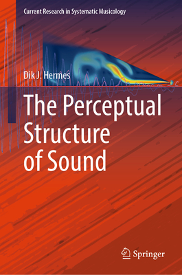 The Perceptual Structure of Sound - Hermes, Dik J.