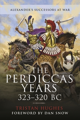 The Perdiccas Years, 323 320 BC - Tristan, Hughes,