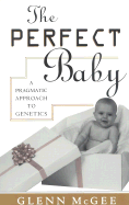 The Perfect Baby: A Pragmatic Approach to Genetics