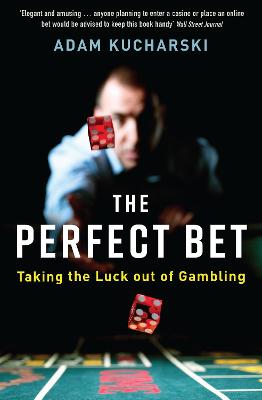 The Perfect Bet: Taking the Luck out of Gambling - Kucharski, Adam