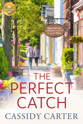 The Perfect Catch: Based on a Hallmark Channel Original Movie - Carter, Cassidy