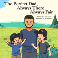The Perfect Dad, Always There, Always Fair