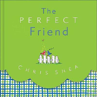 The Perfect Friend - Shea, Chris