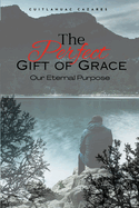 The Perfect Gift of Grace: Our Eternal Purpose