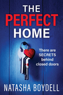 The Perfect Home: A relentlessly gripping psychological thriller from BESTSELLING AUTHOR Natasha Boydell