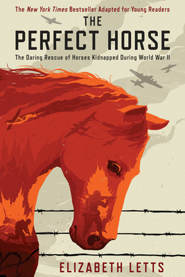 The Perfect Horse: The Daring Rescue of Horses Kidnapped During World War II - Letts, Elizabeth