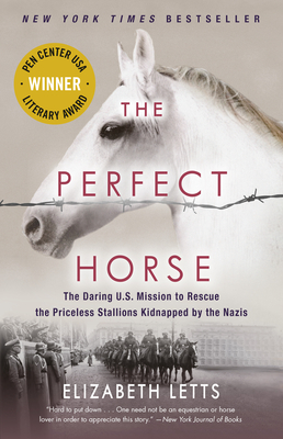 The Perfect Horse: The Daring U.S. Mission to Rescue the Priceless Stallions Kidnapped by the Nazis - Letts, Elizabeth