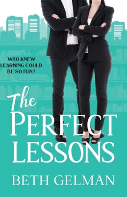 The Perfect Lessons: Who Knew Learning Could Be So Fun? - Gelman, Beth