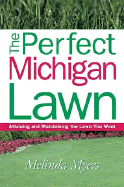 The Perfect Michigan Lawn: Attaining and Maintaining the Lawn You Want