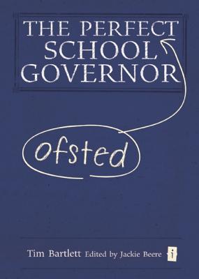 The Perfect (Ofsted) School Governor - Bartlett, Tim, and Beere, Jackie, MBA, OBE (Editor)