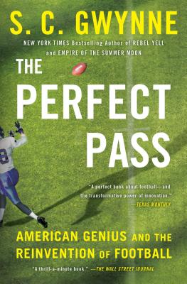 The Perfect Pass: American Genius and the Reinvention of Football - Gwynne, S C