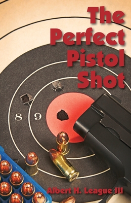 The Perfect Pistol Shot - League, Albert