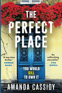 The Perfect Place: Escape to the Chateau meets The Paris Apartment in this twisty, unputdownable crime thriller