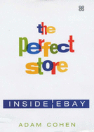 The Perfect Store: Inside eBay - Cohen, Adam