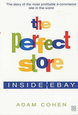 The Perfect Store: Inside Ebay - Cohen, Adam