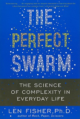 The Perfect Swarm: The Science of Complexity in Everyday Life - Fisher, Len