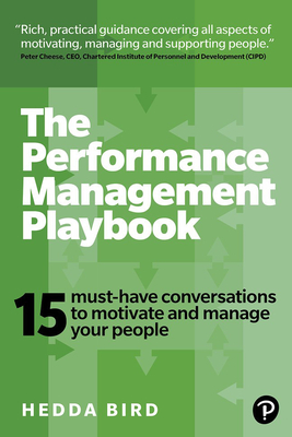 The Performance Management Playbook: 15 Must-Have Conversations To Motivate And Manage Your People - Bird, Hedda