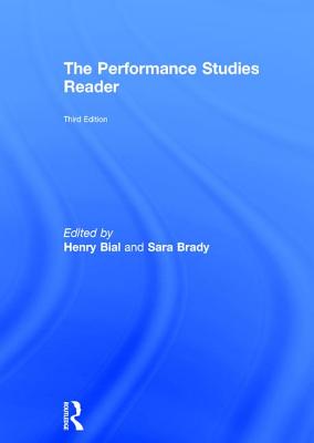 The Performance Studies Reader - Bial, Henry (Editor), and Brady, Sara (Editor)
