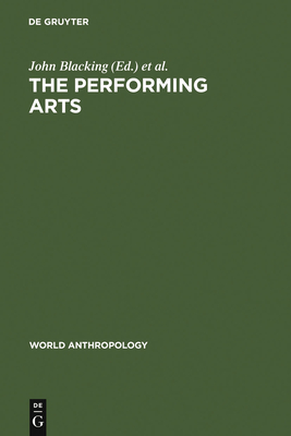 The Performing Arts - Blacking, John (Editor), and Kealiinohomoko, Joann W (Editor)