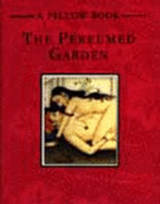 The Perfumed Garden: A Pillow Book - Nafzawi, 'Umar Ibn Muhammad, and Nefzawi, Sheikh, and Burton, Richard Francis, Sir (Translated by)