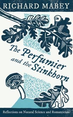 The Perfumier and the Stinkhorn - Mabey, Richard