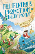 The Perilous Promotion of Trilby Moffat: Trilby Moffat: Book 2