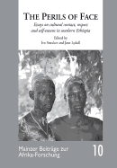 The Perils of Face: Essays on Cultural Contact, Respect and Self-Esteem in Southern Ethiopia Volume 10