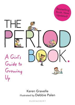 The Period Book: A Girl's Guide to Growing Up - Gravelle, Karen, Ph.D., and Gravelle, Jennifer