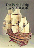 The Period Ship Handbook - Julier, Keith