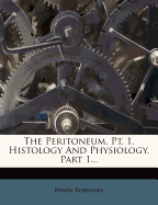 The Peritoneum. PT. 1. Histology and Physiology, Part 1