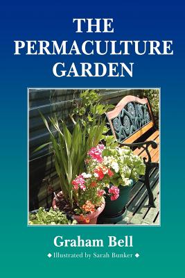 The Permaculture Garden - Bell, Graham