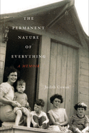 The Permanent Nature of Everything: A Memoir