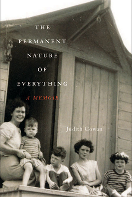 The Permanent Nature of Everything: A Memoir - Cowan, Judith