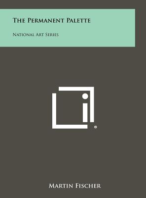 The Permanent Palette: National Art Series - Fischer, Martin