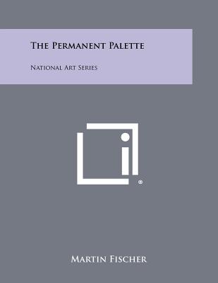 The Permanent Palette: National Art Series - Fischer, Martin