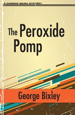 The Peroxide Pomp - Bixley, George