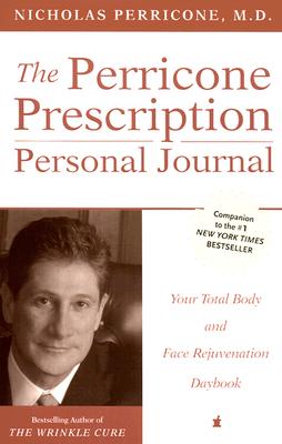 The Perricone Prescription Personal Journal: Your Total Body and Face Rejuvenation Daybook - Perricone, Nicholas, Dr.