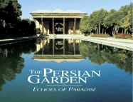 The Persian Garden: Echoes of Paradise