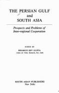 The Persian Gulf and South Asia: Prospects and Problems of Inter-Regional Cooperation